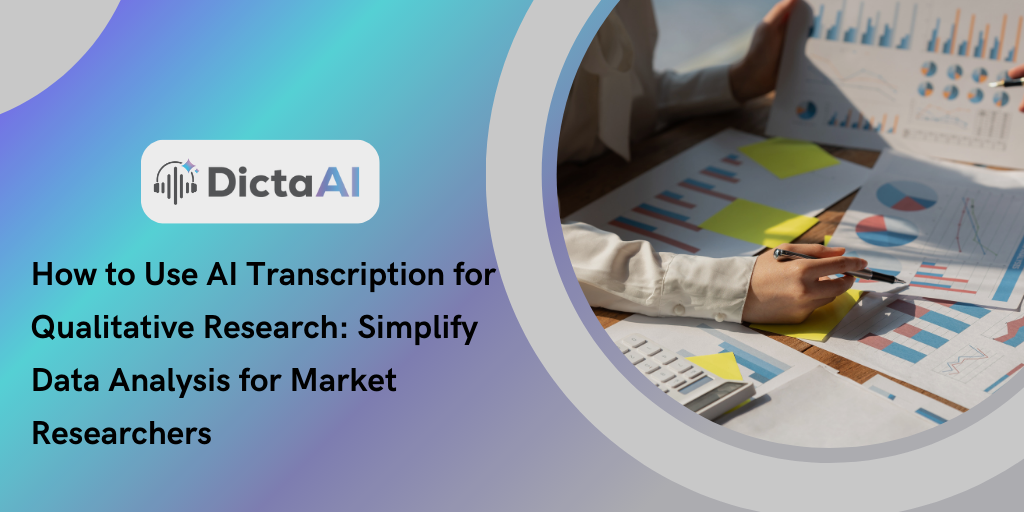 How to Use AI Transcription for Qualitative Research: Simplify Data Analysis for Market Researchers